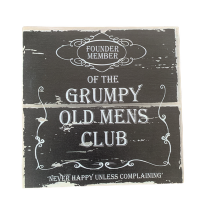 Founder Member Of The Grumpy Old Mens Club Never Happy Unless Complaining Wooden Wall Sign